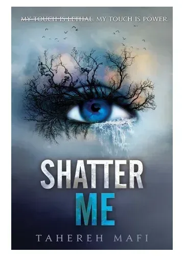 Shatter Me (Shatter Me, #1) by Tahereh Mafi