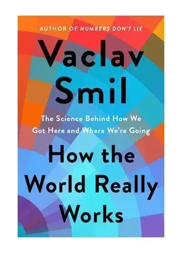 How the World Really Works by Vaclav Smil
