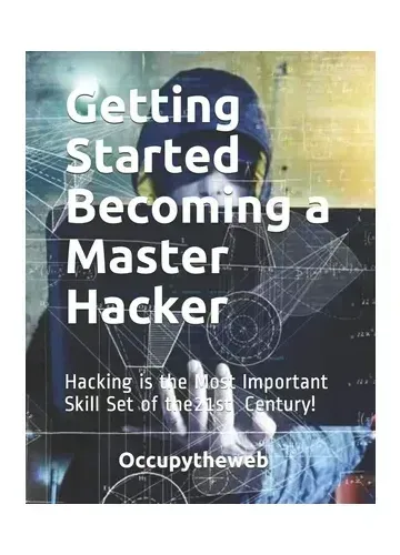 Getting Started Becoming a Master Hacker by Occupytheweb