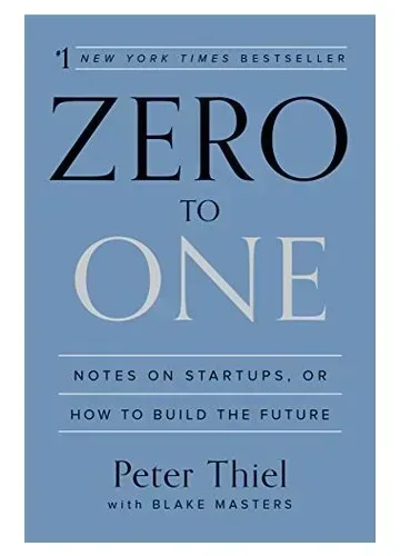 Zero to One by Peter Thiel and Blake Masters