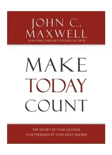 Make Today Count by John C. Maxwell