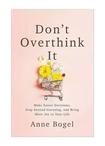 Don't Overthink It by Anne Bogel