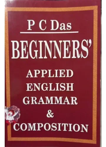 BEGINNERS' APPLIED ENGLISH GRAMMAR & COMPOSITION by P C Das