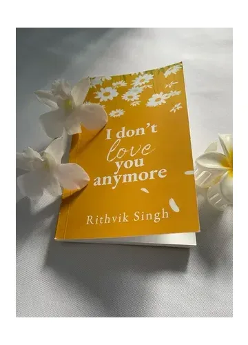 I Don't Love You Anymore by Rithvik Singh