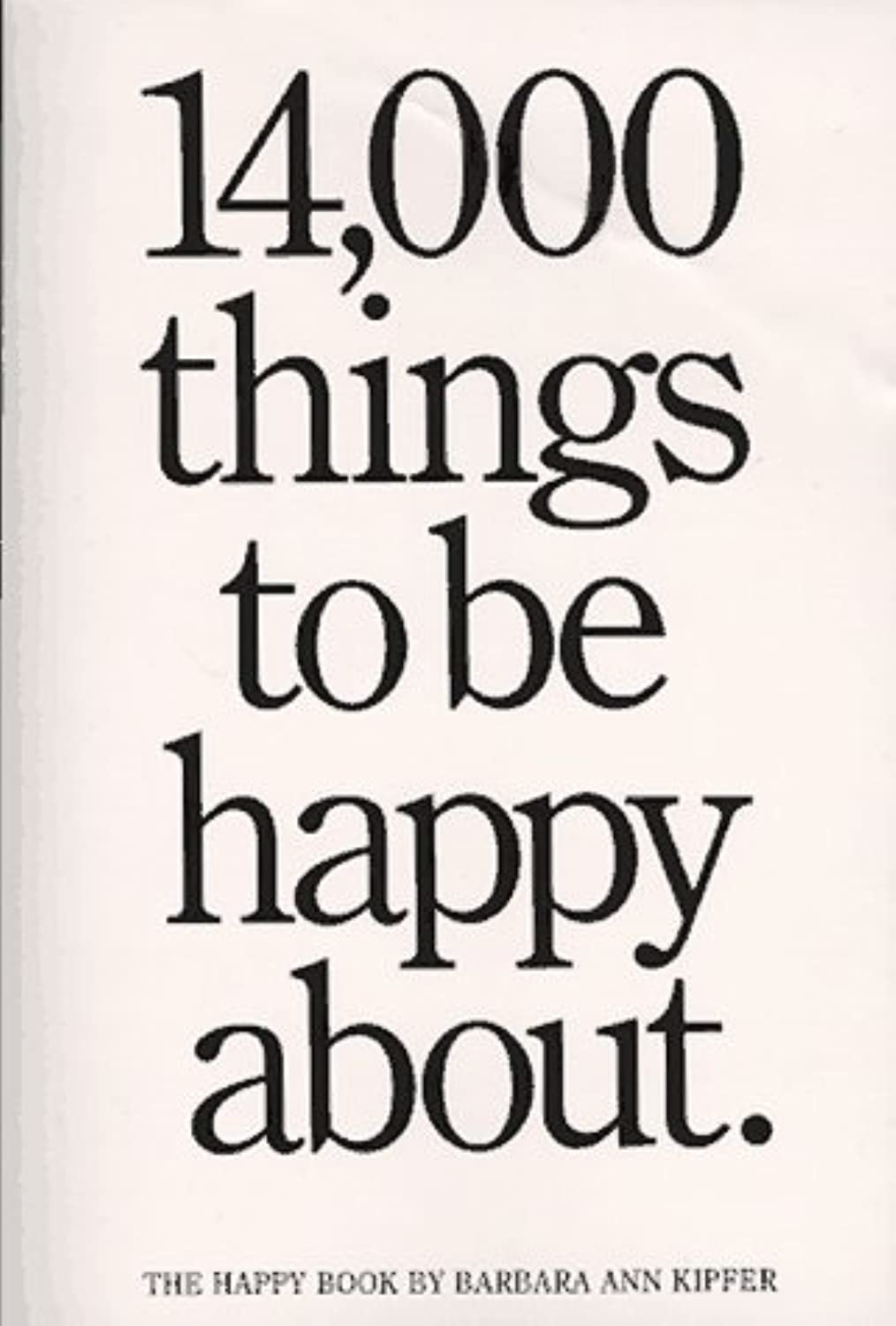 14,000 Things to Be Happy About by Barbara Ann Kipfer