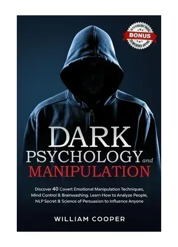 Dark Psychology and Manipulation by William Cooper