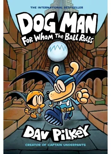 Dog Man: For Whom the Ball Rolls (Dog Man #7) by Dav Pilkey