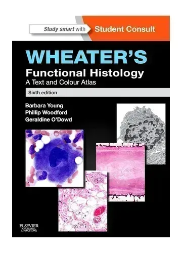 Wheater's Functional Histology by Barbara Young, Phillip Woodford, Geraldine O'Dowd