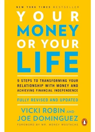 Your Money or Your Life by Vicki Robin, Joe Dominguez, Mr. Money Mustache