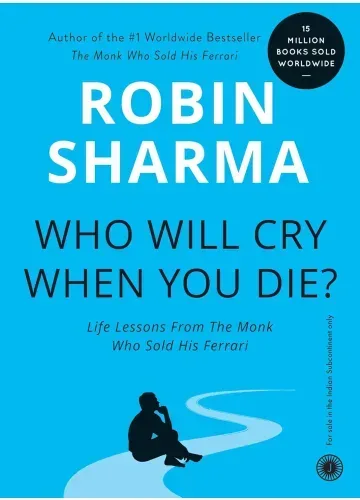 Who Will Cry When You Die? by Robin S. Sharma