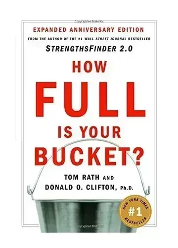 How Full Is Your Bucket? by Tom Rath & Donald O. Clifton