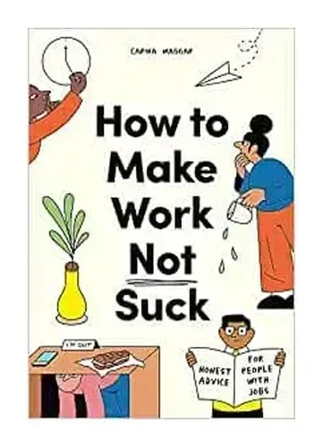 How to Make Work Not Suck by Carina Maggar