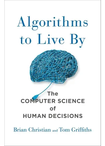 Algorithms to Live By: The Computer Science of Human Decisions by Brian Christian, Tom Griffiths