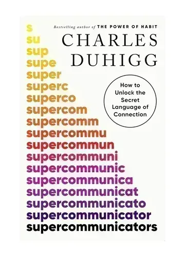 Supercommunicators by Charles Duhigg