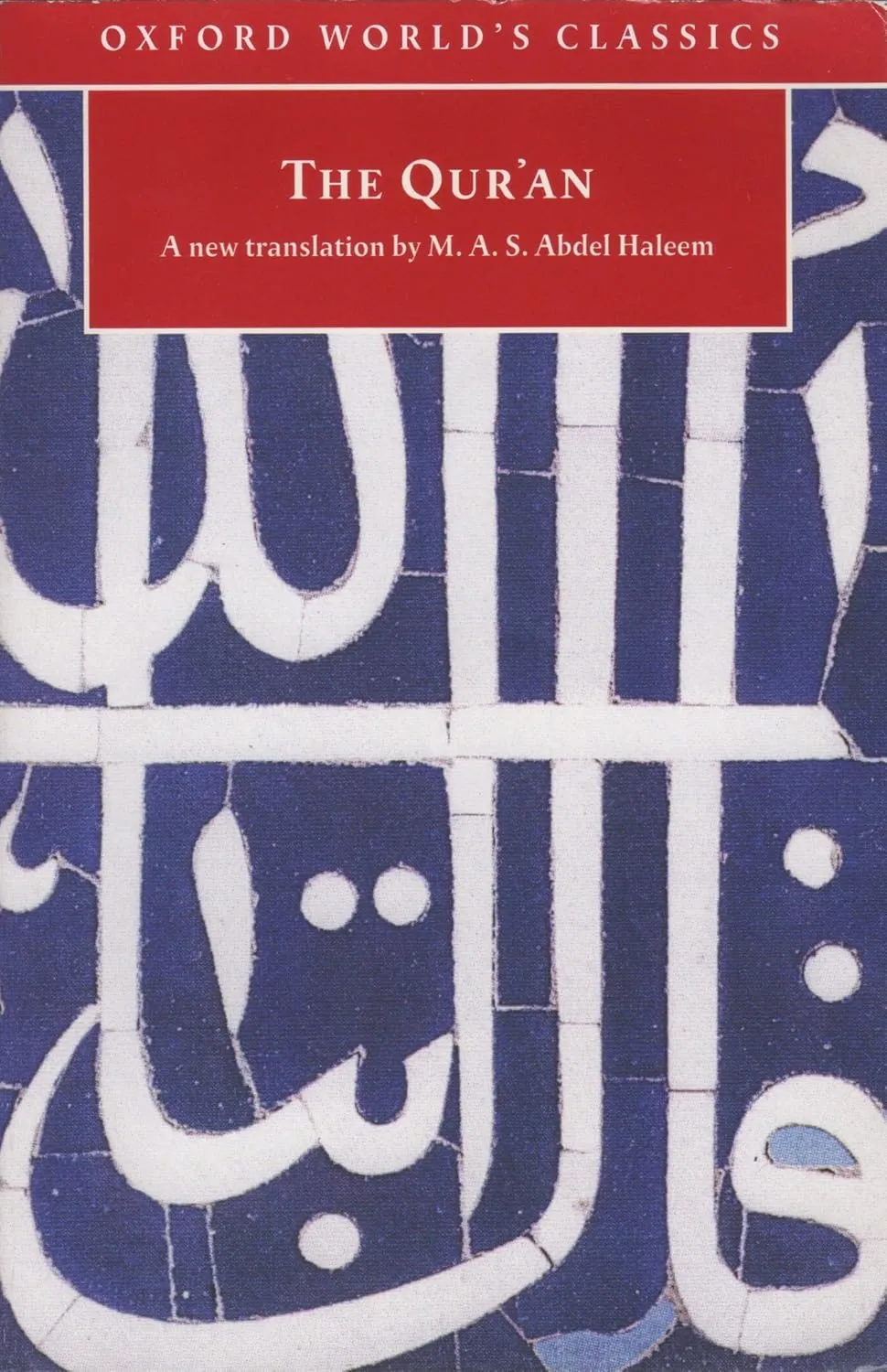 The Qur'an (Oxford World's Classics) by M. A. S. Abdel Haleem
