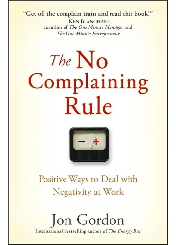 The No Complaining Rule by Jon Gordon