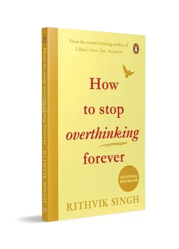 How To Stop Overthinking Forever by Rithvik Singh