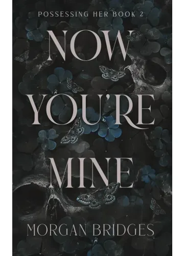 Now You’re Mine by Morgan Bridges