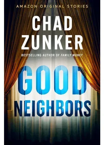 Good Neighbors (Alibis Collection, #5) by Chad Zunker
