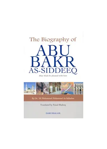 The Biography of Abu Bakr as-Siddeeq by Dr. Ali Muhammad al-Sallabi