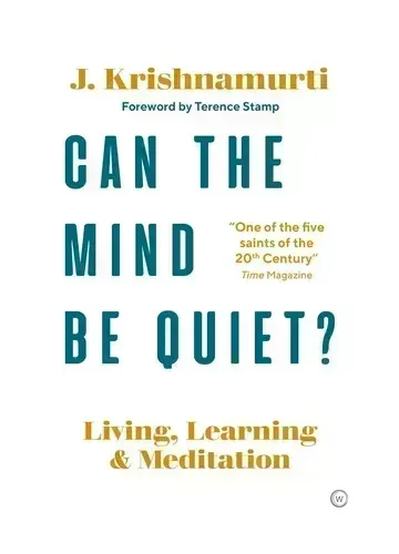 Can The Mind Be Quiet? by J. Krishnamurti