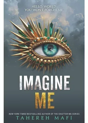 Imagine Me (Shatter Me, #6) by Tahereh Mafi