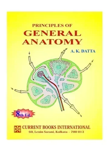 Principles of General Anatomy by A.K Datta