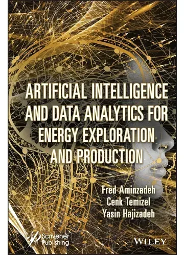 Artificial Intelligence and Data Analytics for Energy Exploration and Production by Fred Aminzadeh