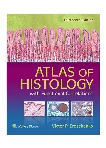 Atlas of Histology with Functional Correlations by Victor P. Eroschenko PhD