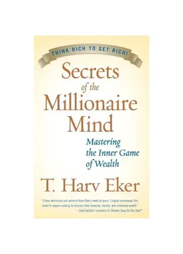 Secrets of the Millionaire Mind: Mastering the Inner Game of Wealth by T. Harv Eker