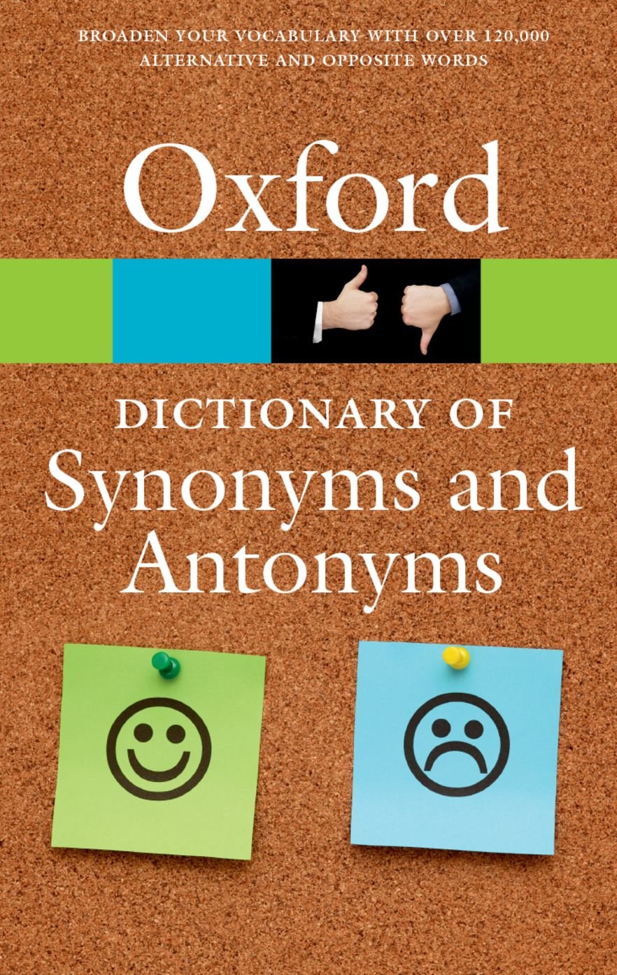 The Oxford Dictionary of Synonyms and Antonyms by Oxford Languages