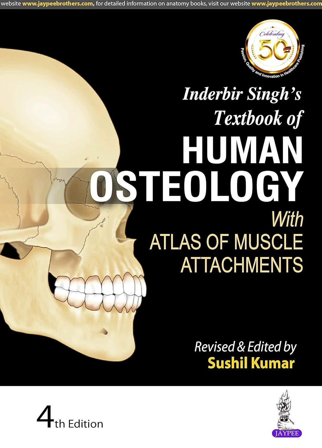 Inderbir Singh's Textbook of Human Osteology: With Atlas of Muscle Attachments by Sushil Kumar