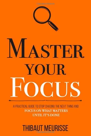 Master Your Focus by Thibaut Meurisse