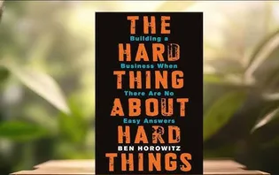 The Hard Thing About Hard Things by Ben Horowitz