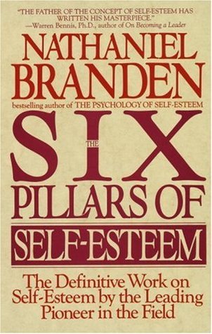 Six Pillars of Self-Esteem by Nathaniel Branden