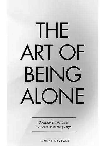 The Art of Being ALONE by Renuka Gavrani