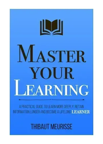 Master Your Learning by Thibaut Meurisse