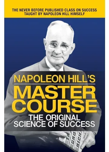 Napoleon Hill's Master Course: The Original Science of Success by Napoleon Hill