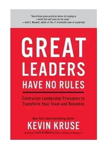 Great Leaders Have No Rules by Kevin Kruse
