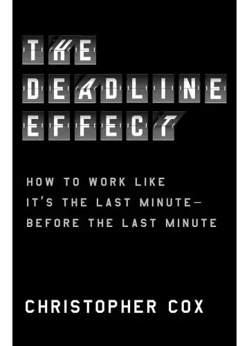 The Deadline Effect by Christopher Cox