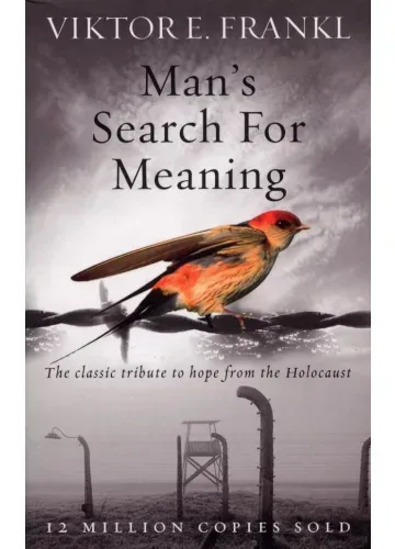 Man's Search For Meaning by Viktor E Frankl