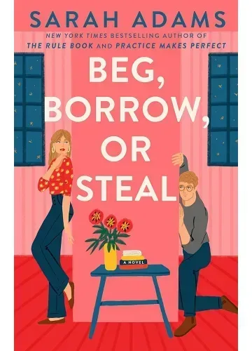 Beg, Borrow, or Steal (When in Rome, #3) by Sarah Adams