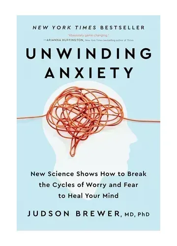 Unwinding Anxiety by Judson Brewer