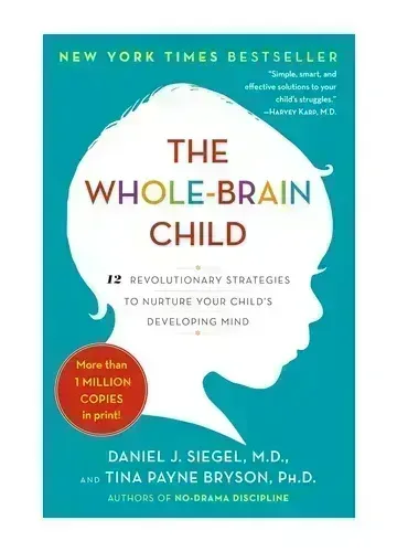The Whole-Brain Child by Daniel J. Siegel and Tina Payne Bryson