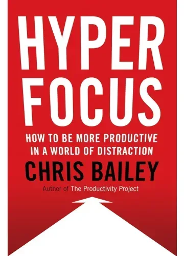 Hyperfocus by Chris Bailey