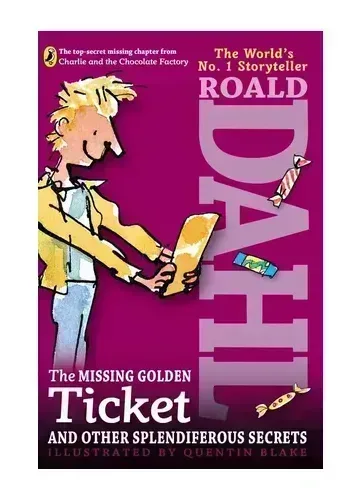 The Missing Golden Ticket and Other Splendiferous Secrets by Roald Dahl