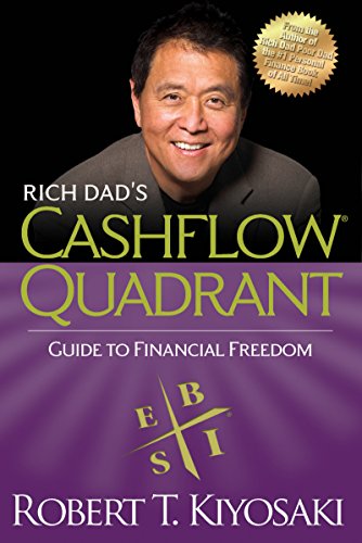 Rich Dad's CASHFLOW Quadrant: Rich Dad's Guide to Financial Freedom by Robert T. Kiyosaki
