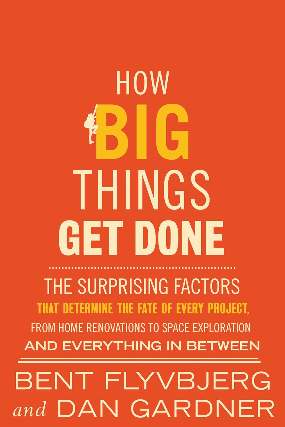How Big Things Get Done by Bent Flyvbjerg