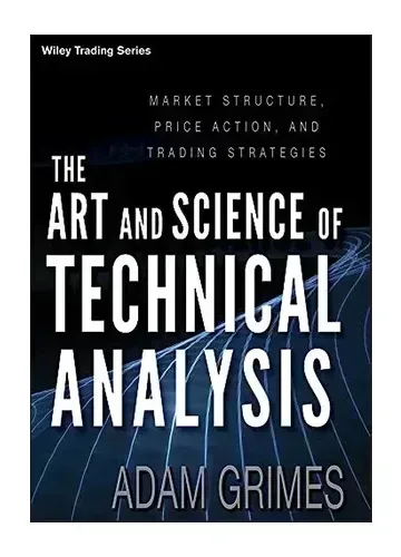 The Art and Science of Technical Analysis by Adam H. Grimes