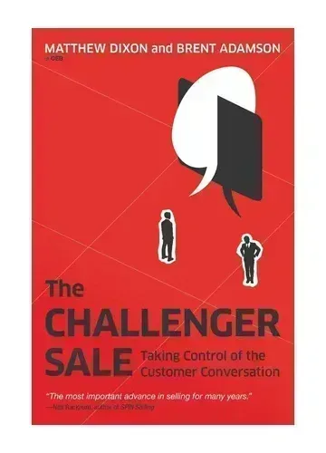 The Challenger Sale by Matthew Dixon & Brent Adamson